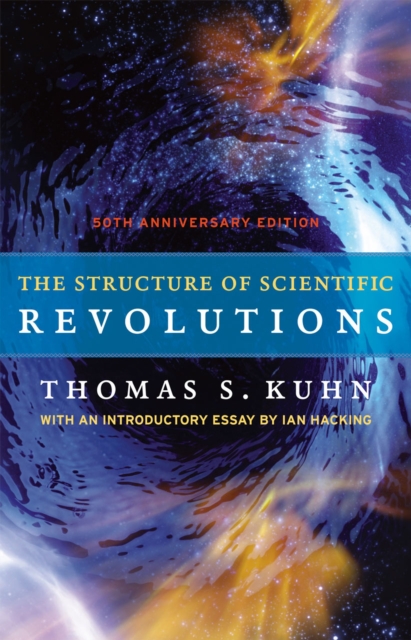 The Structure of Scientific Revolutions - 50th Anniversary Edition, Hardback Book