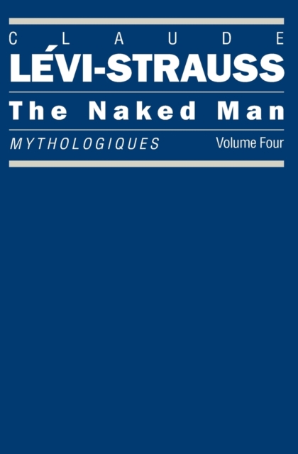 The Naked Man : Mythologiques, Hardback Book