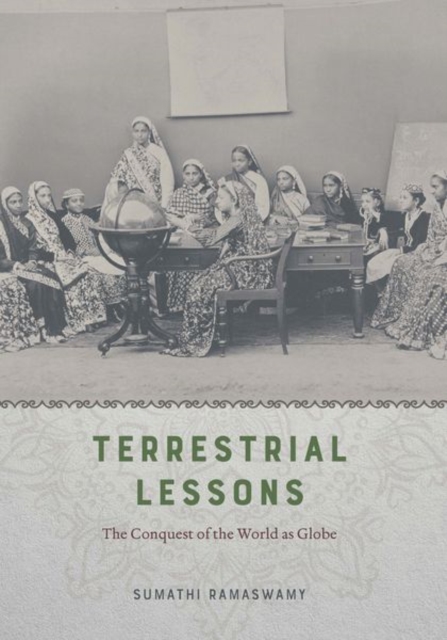 Terrestrial Lessons : The Conquest of the World as Globe, Hardback Book