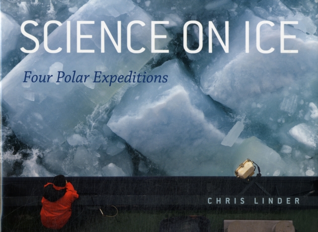Science on Ice : Four Polar Expeditions, Hardback Book