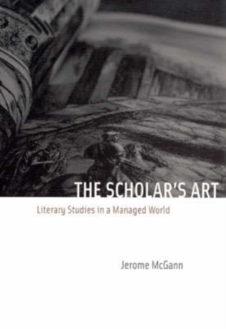 The Scholar's Art : Literary Studies in a Managed World, Paperback / softback Book