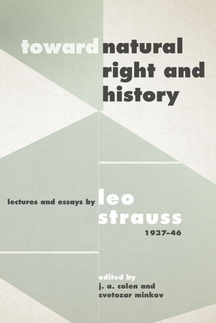 Toward "Natural Right and History" : Lectures and Essays by Leo Strauss, 1937-1946, Hardback Book