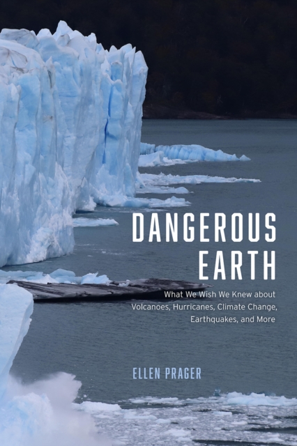 Dangerous Earth : What We Wish We Knew about Volcanoes, Hurricanes, Climate Change, Earthquakes, and More, Hardback Book