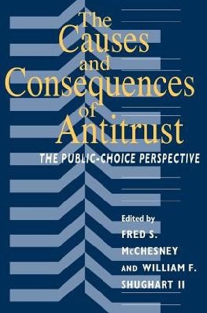 The Causes and Consequences of Antitrust : The Public-Choice Perspective, Paperback / softback Book