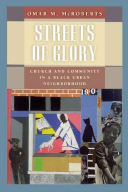 Streets of Glory : Church and Community in a Black Urban Neighborhood, Paperback / softback Book