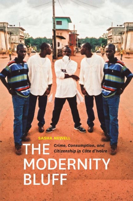The Modernity Bluff : Crime, Consumption, and Citizenship in Cte d'Ivoire, Paperback / softback Book