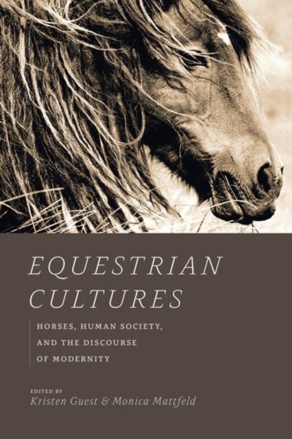 Equestrian Cultures : Horses, Human Society, and the Discourse of Modernity, Hardback Book