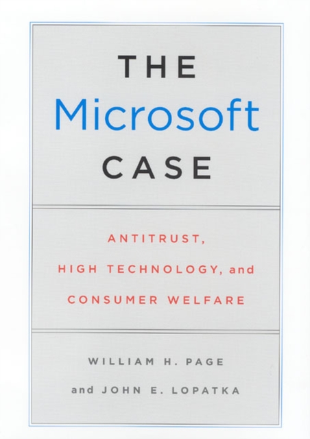 The Microsoft Case : Antitrust, High Technology, and Consumer Welfare, Hardback Book