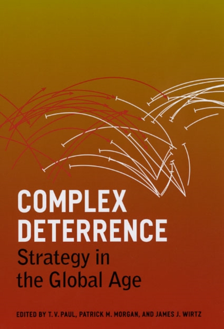 Complex Deterrence : Strategy in the Global Age, Hardback Book