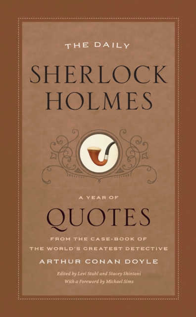 The Daily Sherlock Holmes : A Year of Quotes from the Case-Book of the World's Greatest Detective, Paperback / softback Book