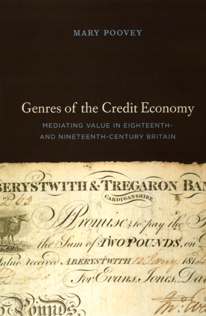 Genres of the Credit Economy : Mediating Value in Eighteenth- and Nineteenth-Century Britain, Paperback / softback Book