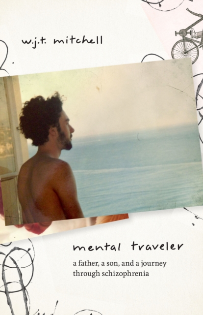Mental Traveler : A Father, a Son, and a Journey through Schizophrenia, EPUB eBook