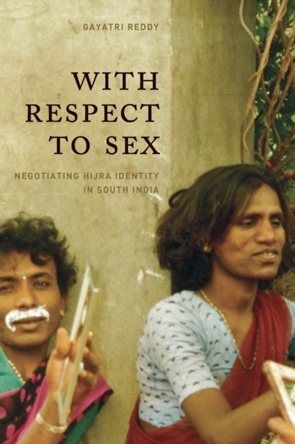 With Respect to Sex : Negotiating Hijra Identity in South India, Paperback / softback Book