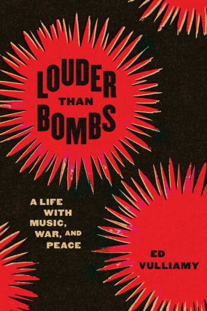 Louder Than Bombs : A Life with Music, War, and Peace, Paperback / softback Book
