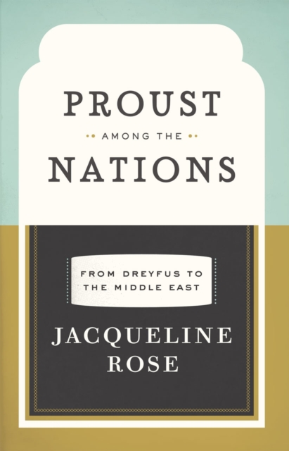 Proust among the Nations : From Dreyfus to the Middle East, Hardback Book