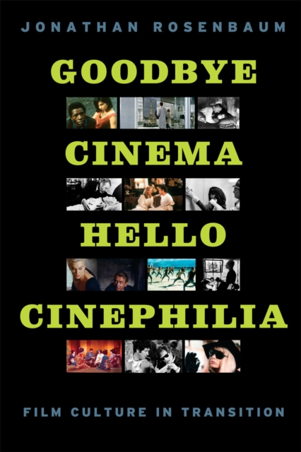 Goodbye Cinema, Hello Cinephilia : Film Culture in Transition, Hardback Book