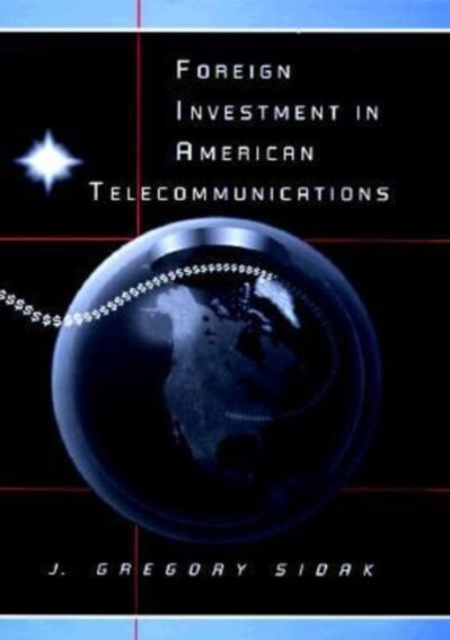 Foreign Investment in American Telecommunications, Hardback Book