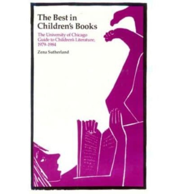 The Best in Children's Books : The University of Chicago Guide to Children's Literature, 1979-84, Hardback Book