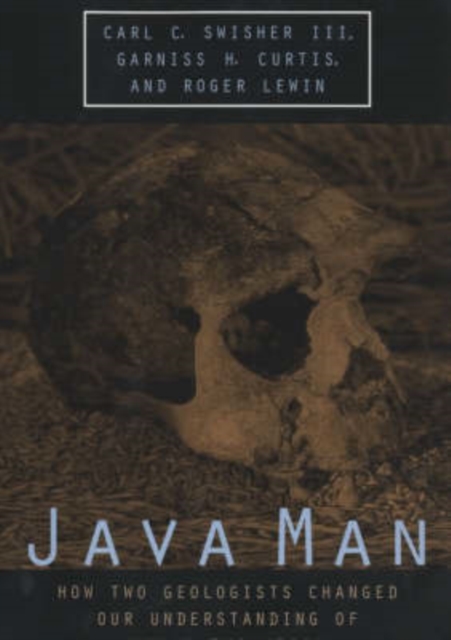 Java Man : How Two Geologists Changed Our Understanding of Human Evolution, Paperback / softback Book