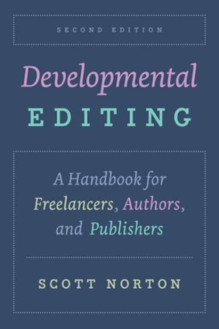 Developmental Editing, Second Edition : A Handbook for Freelancers, Authors, and Publishers, Paperback / softback Book