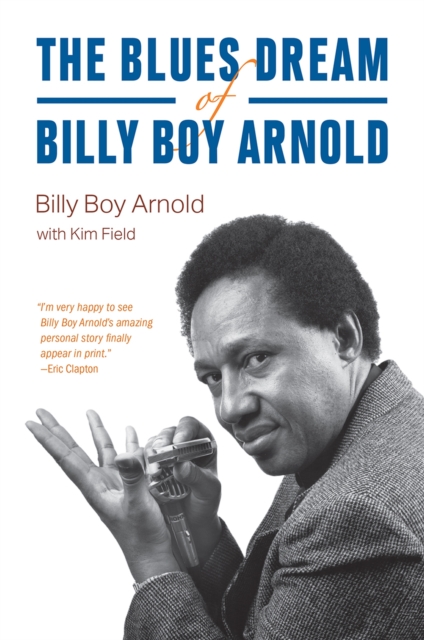 The Blues Dream of Billy Boy Arnold, Hardback Book