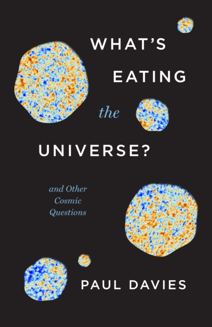 What's Eating the Universe? : And Other Cosmic Questions, EPUB eBook