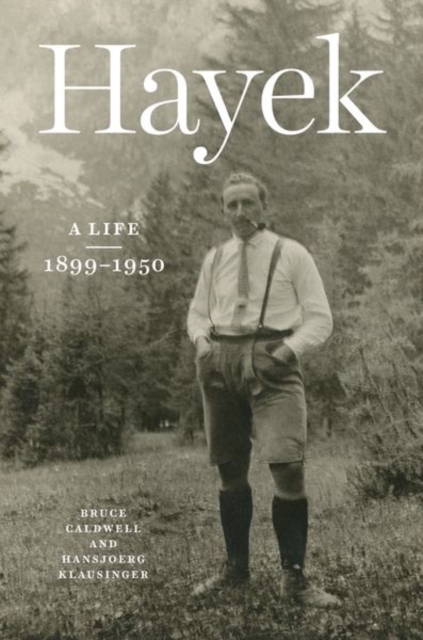 Hayek : A Life, 1899-1950, Hardback Book