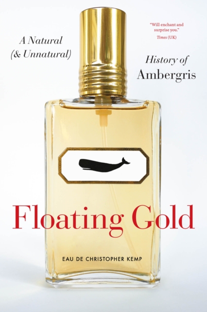 Floating Gold : A Natural (and Unnatural) History of Ambergris, Paperback / softback Book