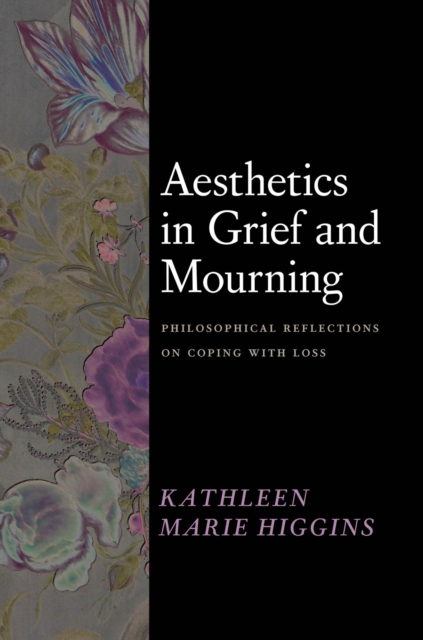 Aesthetics in Grief and Mourning : Philosophical Reflections on Coping with Loss, EPUB eBook