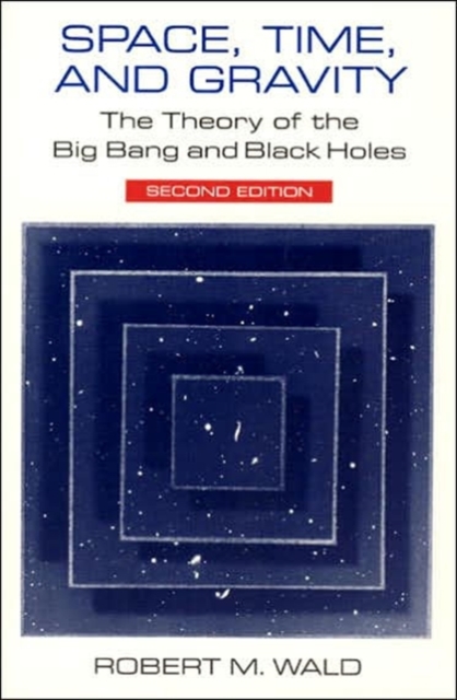 Space, Time, and Gravity : The Theory of the Big Bang and Black Holes, Paperback / softback Book