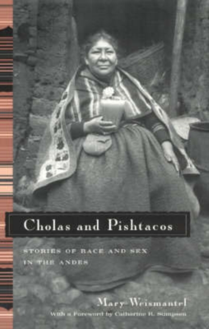 Cholas and Pishtacos : Stories of Race and Sex in the Andes, Paperback / softback Book