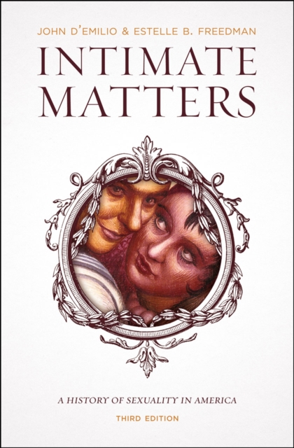 Intimate Matters : A History of Sexuality in America, Third Edition, Paperback / softback Book