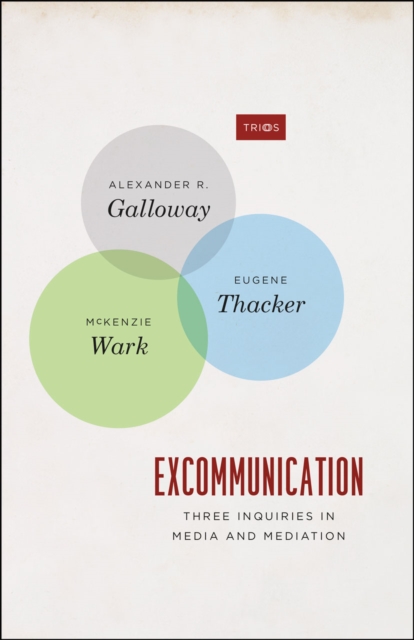 Excommunication : Three Inquiries in Media and Mediation, Hardback Book