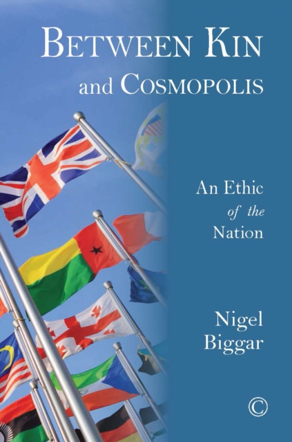 Between Kin and Cosmopolis : An Ethic of the Nation, Paperback / softback Book