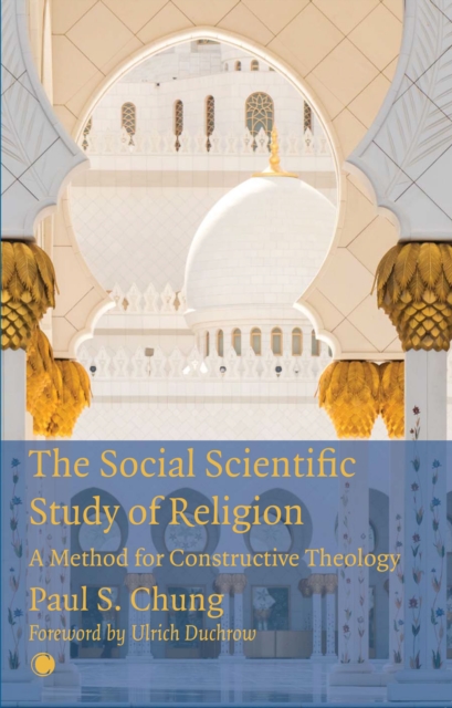 The Social Scientific Study of Religion : A Method for Constructive Theology, Paperback / softback Book