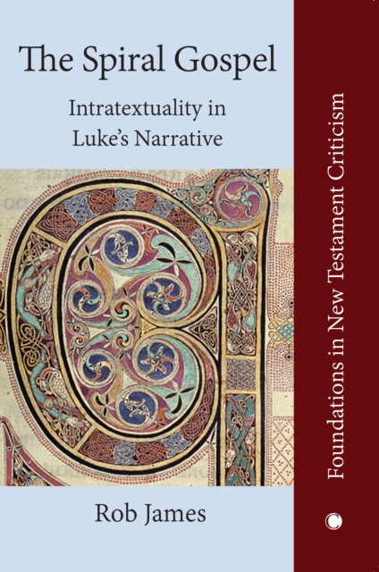 The Spiral Gospel : Intratextuality in Luke's Narrative, Hardback Book