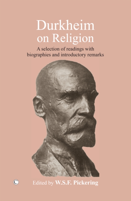 Durkheim on Religion : A Selection of Readings with Bibliographies and Introductory Remarks, PDF eBook