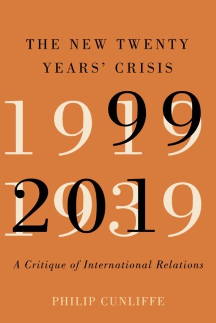 The New Twenty Years' Crisis : A Critique of International Relations, 1999-2019, Hardback Book