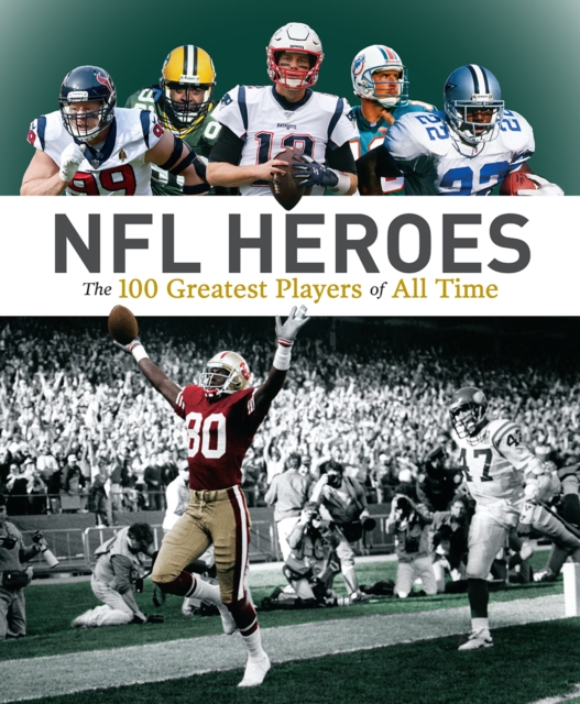 NFL Heroes : The 100 Greatest Players of All Time, Paperback / softback Book