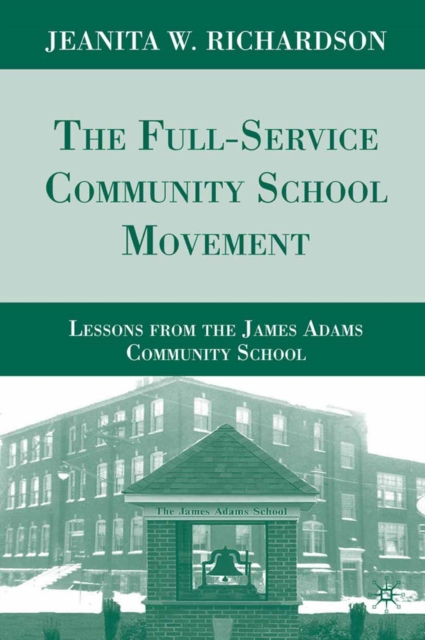 The Full-Service Community School Movement : Lessons from the James Adams Community School, PDF eBook