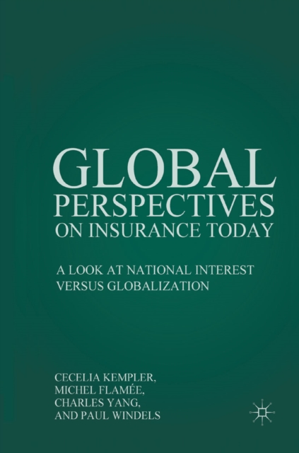 Global Perspectives on Insurance Today : A Look at National Interest Versus Globalization, PDF eBook