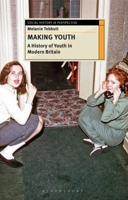 Making Youth: A History of Youth in Modern Britain, Paperback / softback Book
