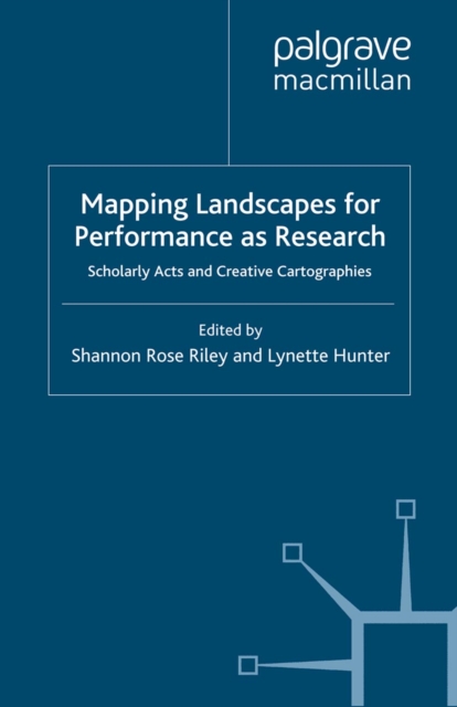 Mapping Landscapes for Performance as Research : Scholarly Acts and Creative Cartographies, PDF eBook