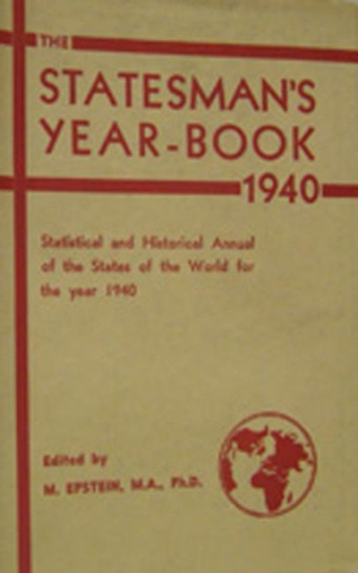 The Statesman's Year-Book : Statistical and Historical Annual of the States of the World for the Year 1940, PDF eBook