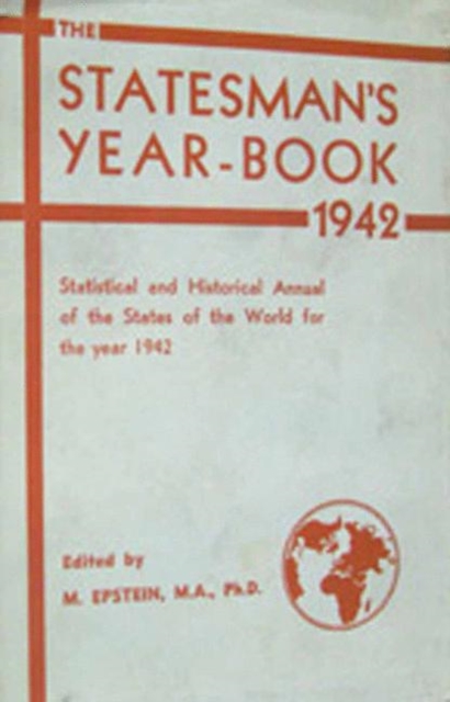 The Statesman's Year-Book : Statistical and Historical Annual of the States of the World for the Year 1942, PDF eBook