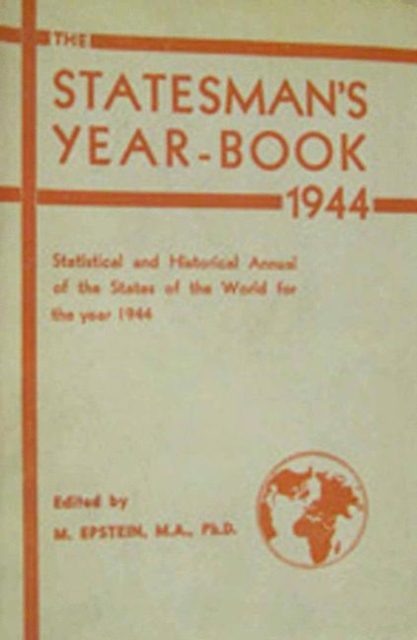 The Statesman's Year-Book : Statistical and Historical Annual of the States of the World for the Year 1944, PDF eBook