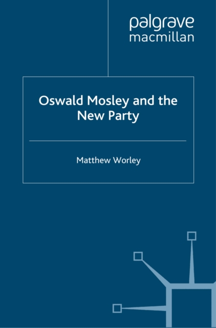 Oswald Mosley and the New Party, PDF eBook