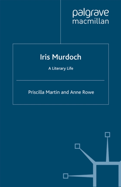 Iris Murdoch : A Literary Life, PDF eBook