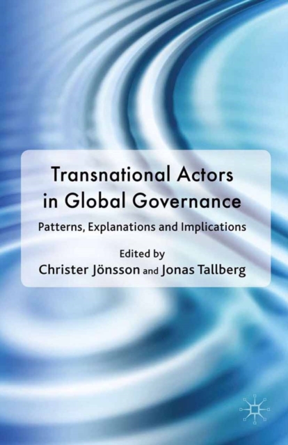 Transnational Actors in Global Governance : Patterns, Explanations and Implications, PDF eBook