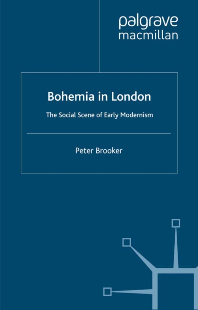Bohemia in London : The Social Scene of Early Modernism, PDF eBook
